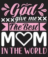 God Give Me The Best Mom In The World vector