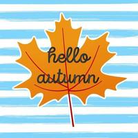 Hello autumn vector banner or poster gradient flat style design vector illustration. Huge maple leaf with text isolated on stripe brush stroke background.