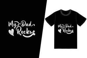 My dad Rocks t-shirt design. Fathers Day t-shirt design vector. For t-shirt print and other uses.