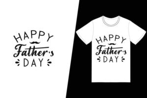 Happy Father's day t-shirt design. Fathers Day t-shirt design vector. For t-shirt print and other uses. vector