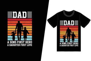 papá, el primer héroe de un hijo, el primer amor de una hija, diseño de camiseta. vector de diseño de camiseta del día del padre. para la impresión de camisetas y otros usos.
