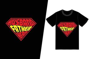 Husband Father Hero t-shirt design. Fathers Day t-shirt design vector. For t-shirt print and other uses.