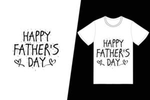 Happy Father's day t-shirt design. Fathers Day t-shirt design vector. For t-shirt print and other uses. vector