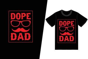 Dope dad t-shirt design. Fathers day t-shirt design vector. For t-shirt print and other uses. vector