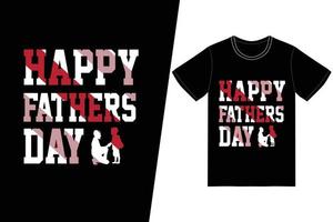 HAPPY FATHERS DAY t-shirt design. Fathers day t-shirt design vector. For t-shirt print and other uses. vector