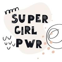 Inscription Super Girl PWR. Scandinavian style vector illustration with decorative abstract elements