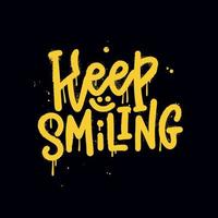 Keep smiling - Sprayed urban graffiti with overspray splashes. Vector hand drawn illustration. Yellow on black wall art