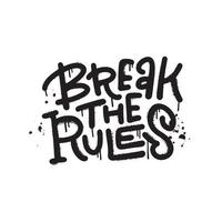 Rompe las reglas con el eslogan impreso - graffiti de estilo callejero urbano. cotización de vector gráfico hipster para tee - camiseta y sudadera