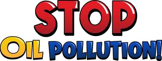 Stop oil pollution font logo design vector