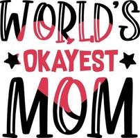 World's okayest mom typography design vector