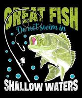 Great Fish Do Not Swim in Shallow Waters T Shirt Design Free Vector