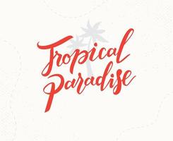 Tropical paradise hand written lettering vector