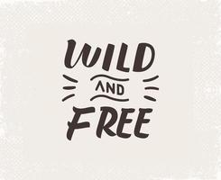 Wild and free hand written lettering vector