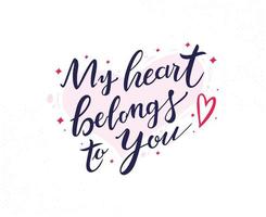 My heart belongs to you Hand drawn lettering phrase vector