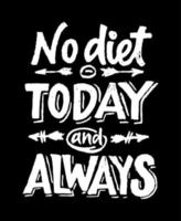 No diet today and always motivational quote. Sketch style. Hand lettering text. Vector poster. Healthycare concept.  Funny phrase for kitchen.