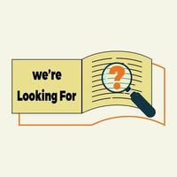 MagnIfying glass icon and the open book with We are Looking for typography. Hiring or recruitment concept vector