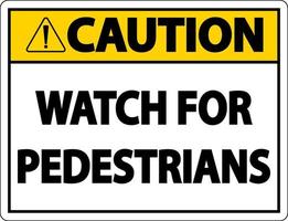 Caution Watch For Pedestrians Label Sign On White Background vector