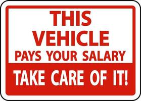 This Vehicle Pays Your Salary Label Sign On White Background vector