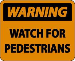 Warning Watch For Pedestrians Label Sign On White Background vector