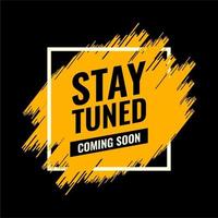 stay tuned coming soon yellow and black spray brush abstract advertising roadside vector