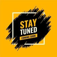 stay tuned coming soon yellow and black spray brush abstract advertising roadside vector