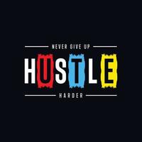 Hustle harder never give up typography t shirt design vector