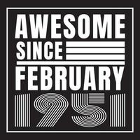 Awesome since February 1951.February 1951 Vintage Retro Birthday Vector. Free Vector