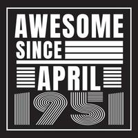 Awesome since April 1951.April 1951 Vintage Retro Birthday Vector. Free Vector