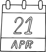calendar hand drawn in doodle style. April 21. Day, date. icon, sticker element for design. planning, business holiday vector