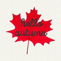 Hello autumn vector banner or poster gradient flat style design vector illustration. Huge maple leaf with text isolated on stripe brush stroke background.