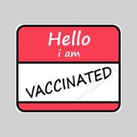 Hello i am vaccinated, a sticker design for covid-19 corona vaccine label, icon, symbol