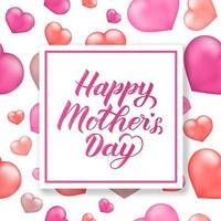 Happy Mother s Day calligraphy lettering on background with realistic red and pink hearts. Mothers day greeting card. Easy to edit vector template party invitations, posters, signs, tags, flyers, etc.