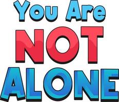 Poster design with word you are not alone vector