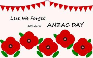 Anzac Day vector card or banner, illustration with poppy flower and green leaves and lest we forget 25th Aprils phases on off-white background.. National Day of Remembrance in Australia, New Zealand.