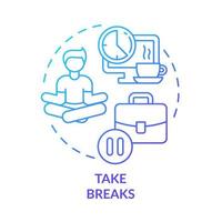 Take breaks blue gradient concept icon. Relax and harmony. Prevent anxiety attack abstract idea thin line illustration. Isolated outline drawing. Roboto-Medium, Myriad Pro-Bold fonts used vector