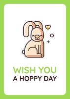 Wish you hoppy day greeting card with color icon element. Sincere wish to animal lover. Postcard vector design. Decorative flyer with creative illustration. Notecard with congratulatory message