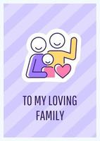 To my loving family greeting card with color icon element. Feelings to family members. Postcard vector design. Decorative flyer with creative illustration. Notecard with congratulatory message