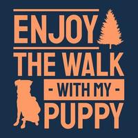 Enjoy the walk with my puppy t shirt design vector