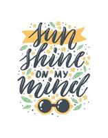 Sunshine on my mind text. Colourful summer lettering illustration in hand-drawn style.