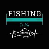 Fishing Is My Cardio T Shirt Design vector