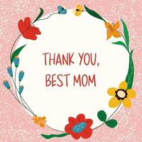Thank you best mom floral greeting card. Happy Mother's day frame with hand drawn flowers. Vector illustration for poster, social media post, banner, flyer, postcard, invitation design