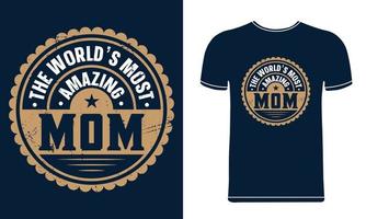 The word's most amazing mom t shirt design vector