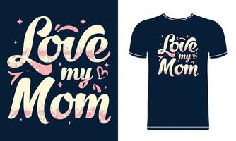 Love my mom t shirt design template