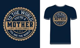 para el mundo eres una madre, pero para nuestra familia eres el diseño de la camiseta del día mundial de la madre. vector