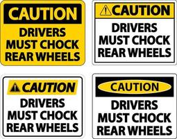 Caution Drivers Must Chock Wheels Label Sign On White Background vector