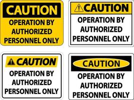 Caution Operation By Authorized Label Sign On White Background vector