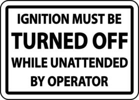 Ignition Must Be Turned Off Label Sign On White Background vector