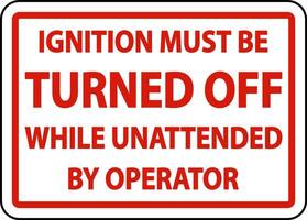 Ignition Must Be Turned Off Label Sign On White Background vector