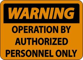 Warning Operation By Authorized Label Sign On White Background vector