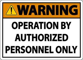 Warning Operation By Authorized Label Sign On White Background vector